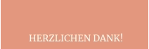 HERZLICHEN DANK!