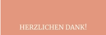 HERZLICHEN DANK!