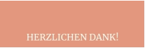 HERZLICHEN DANK!
