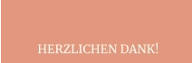 HERZLICHEN DANK!
