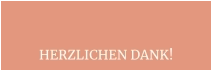 HERZLICHEN DANK!