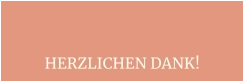 HERZLICHEN DANK!