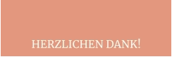 HERZLICHEN DANK!