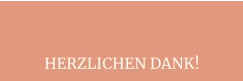 HERZLICHEN DANK!