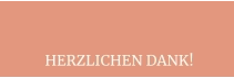 HERZLICHEN DANK!