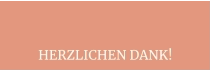 HERZLICHEN DANK!