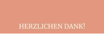 HERZLICHEN DANK!