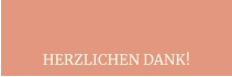 HERZLICHEN DANK!