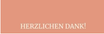 HERZLICHEN DANK!