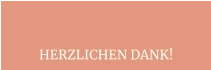 HERZLICHEN DANK!