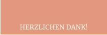 HERZLICHEN DANK!