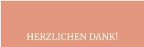 HERZLICHEN DANK!