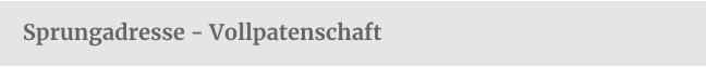 Sprungadresse - Vollpatenschaft