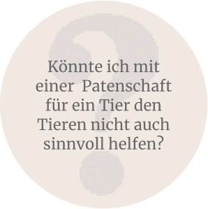 Könnte ich mit einer  Patenschaft für ein Tier den Tieren nicht auch sinnvoll helfen?